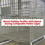 Boost Holiday Profits with Space-Saving Collapsible Pallet Cages